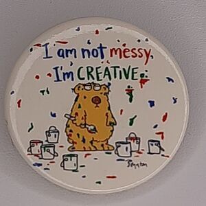 I am not messy I'm creative 1.25" Sandra Boynton pinback button
